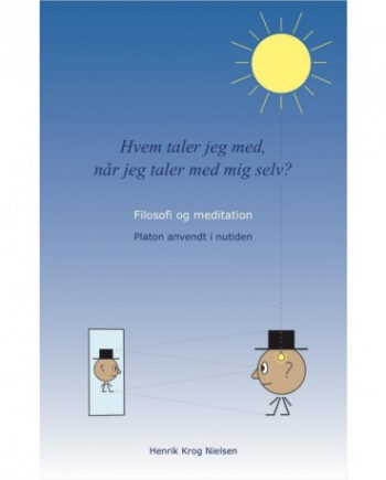 Hvem Taler Jeg Med  Når Jeg Taler Med Mig Selv: Filosofi Og Meditation   Platon Anvendt I Nutiden Af: Henrik Krog Nielsen   Bull  1 Stk X
