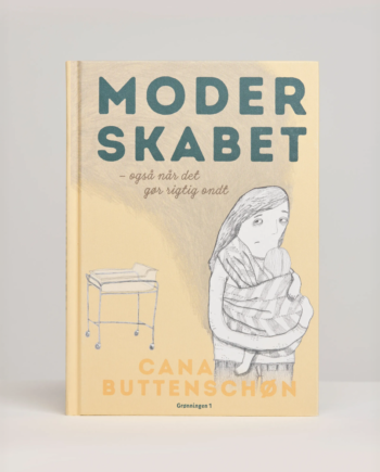 Moderskabet   Også Når Det Gør Rigtigt Ondt